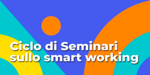 Ciclo di Seminari sullo smart working